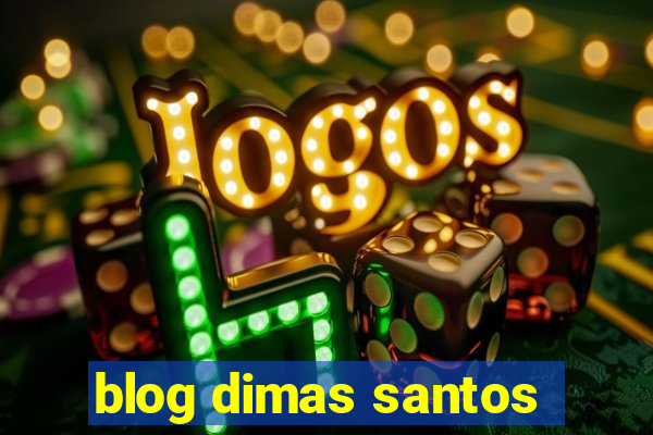 blog dimas santos